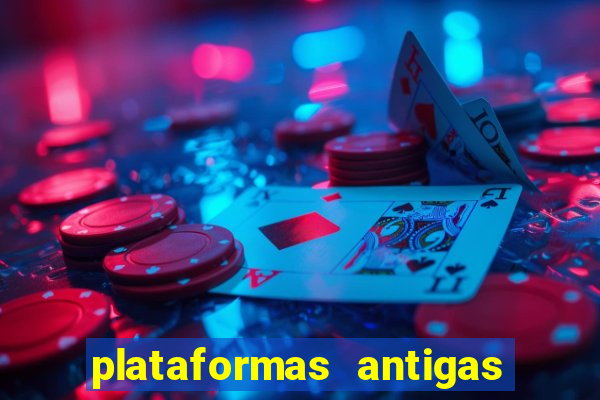 plataformas antigas de slots